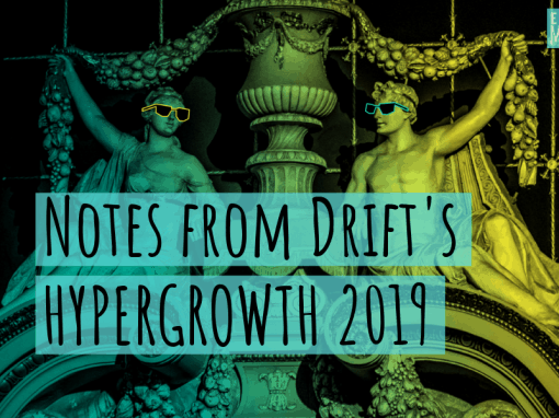 Notes from Drift’s HYPERGROWTH 2019
