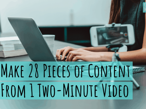 Make 28 Pieces of Content Out of One 2-Minute Video