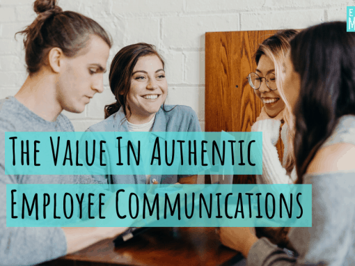 The Value in Authentic Employee Communications