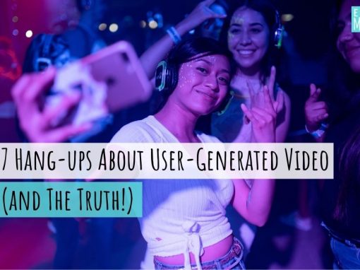 7 Common Hang-Ups about User-Generated Video (and The Truth!)